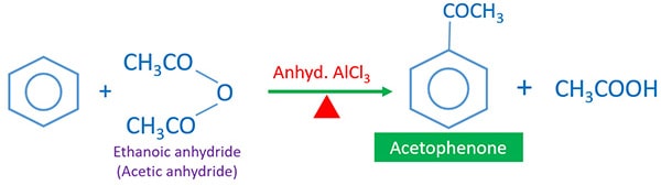 Benzene and  with Acetic anhydride with aluminium chloride